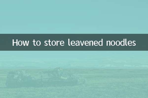How to store leavened noodles