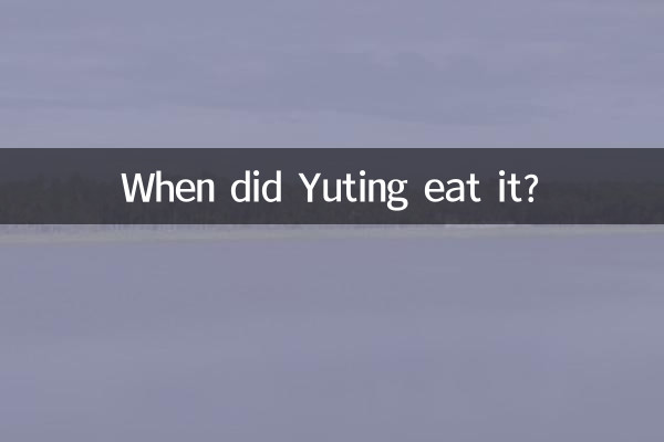Quando l'ha mangiato Yuting?