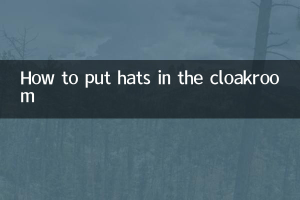 Comment mettre les chapeaux au vestiaire