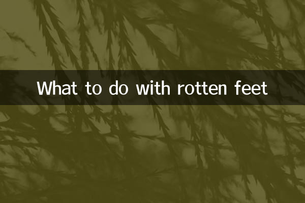 بوسیدہ پیروں کے ساتھ کیا کرنا ہے