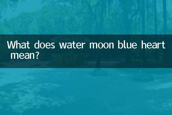Cosa significa cuore blu luna d'acqua?