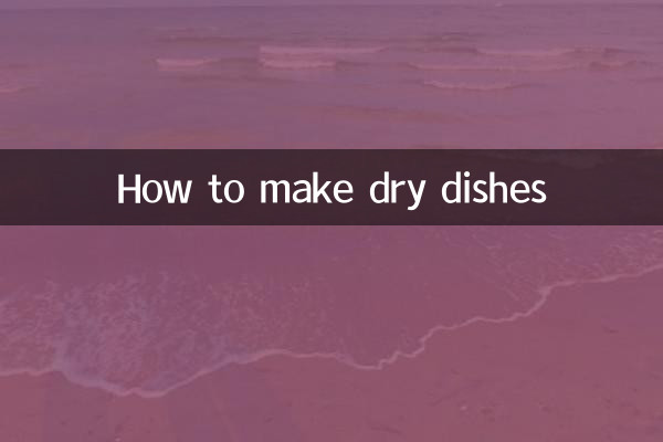 So bereiten Sie Trockengerichte zu