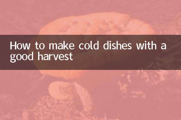 Comment préparer des plats froids avec une bonne récolte