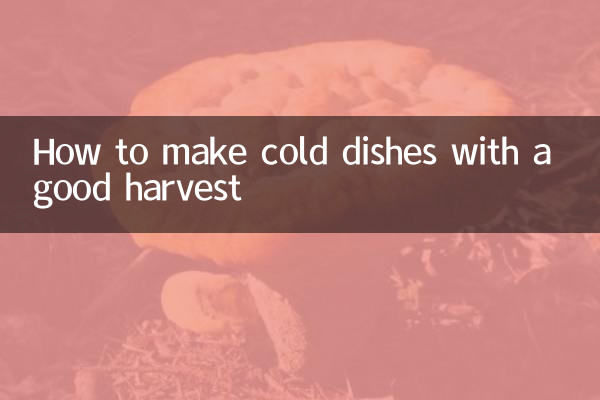 Comment préparer des plats froids avec une bonne récolte