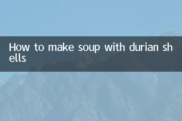 How to make soup with durian shells