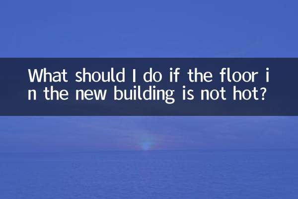 Que dois-je faire si le sol du nouveau bâtiment n’est pas chaud ?