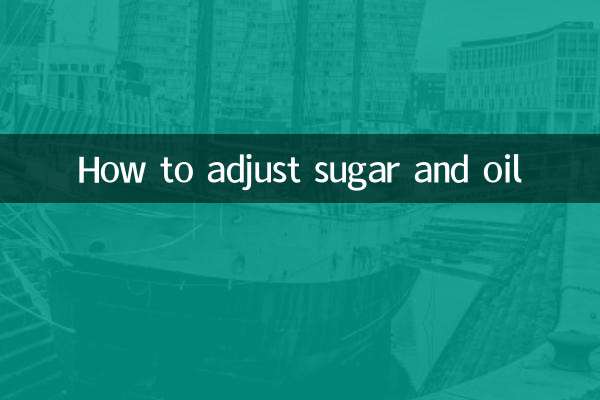 How to adjust sugar and oil