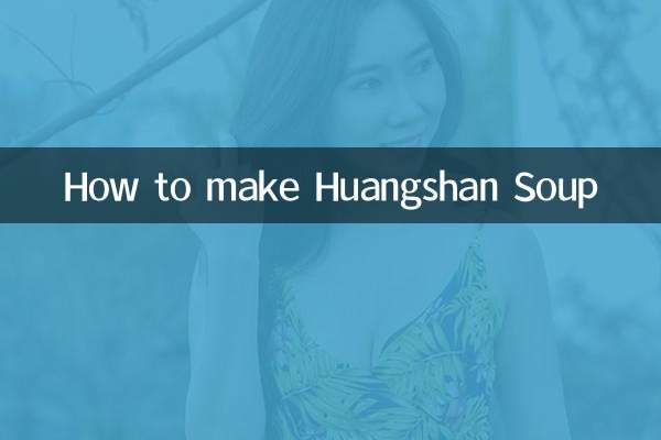 हुआंगशान सूप कैसे बनाये