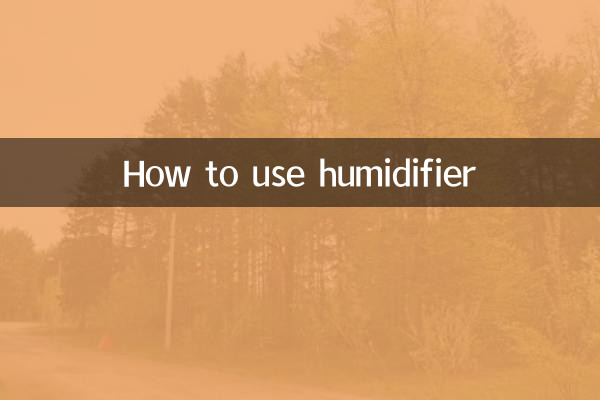 Comment utiliser l'humidificateur