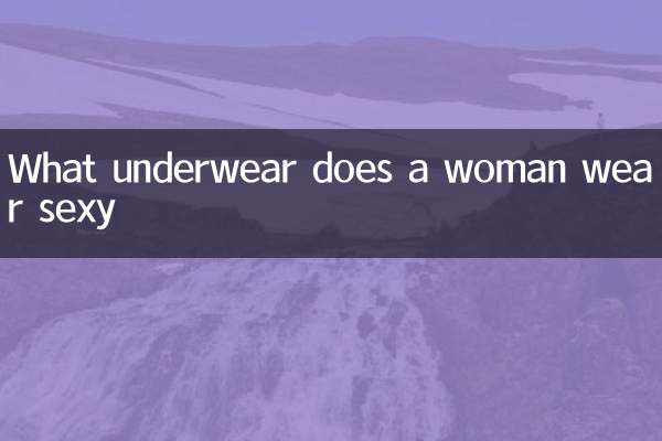 Quels sous-vêtements une femme porte-t-elle sexy