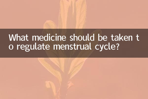 What medicine should be taken to regulate menstrual cycle?
