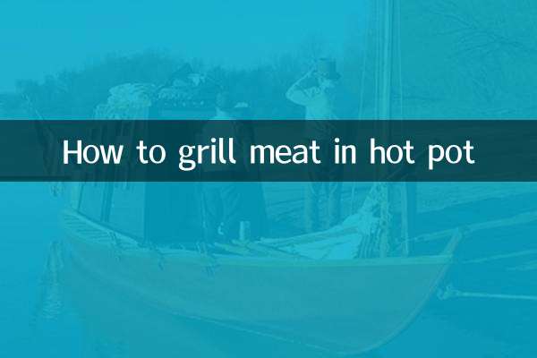 How to grill meat in hot pot