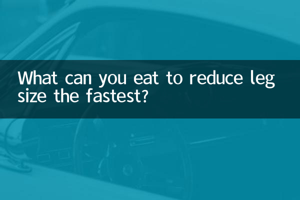 What can you eat to reduce leg size the fastest?