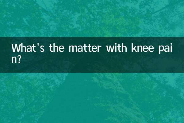 What's the matter with knee pain?