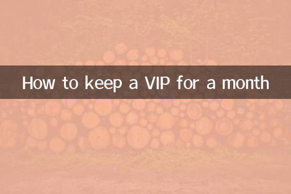Come mantenere un VIP per un mese