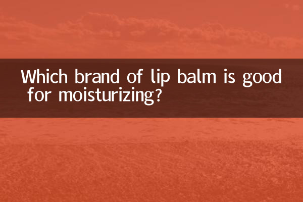 Welche Lippenbalsam-Marke eignet sich gut zur Befeuchtung?