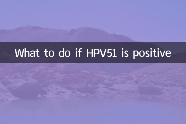 Cosa fare se l'HPV51 è positivo