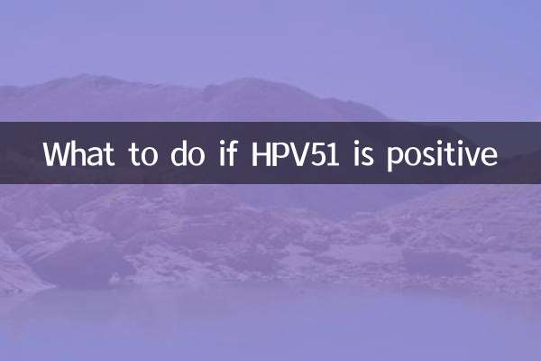 Was tun, wenn HPV51 positiv ist?