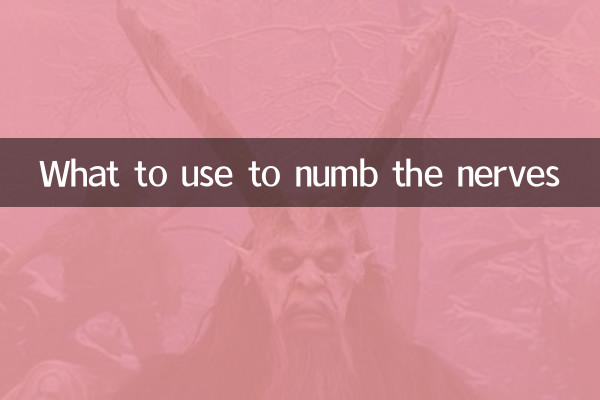 What to use to numb the nerves