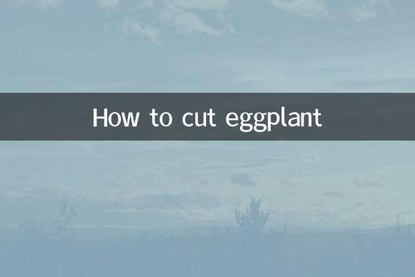 How to cut eggplant