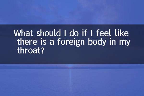 What should I do if I feel like there is a foreign body in my throat?