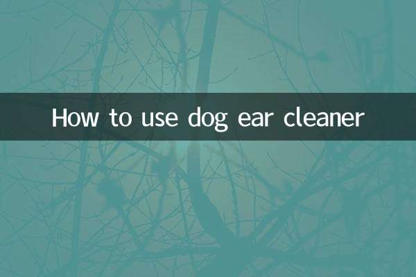 How to use dog ear cleaner