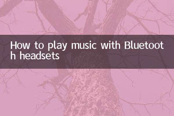 How to play music with Bluetooth headsets