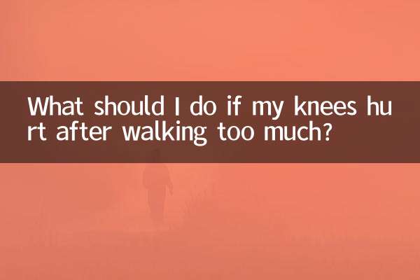 What should I do if my knees hurt after walking too much?