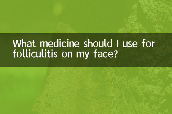 What medicine should I use for folliculitis on my face?