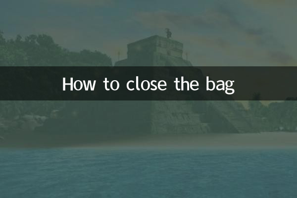 How to close the bag