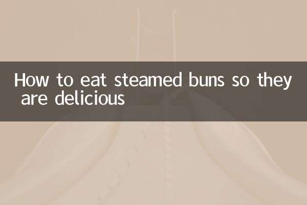 How to eat steamed buns so they are delicious