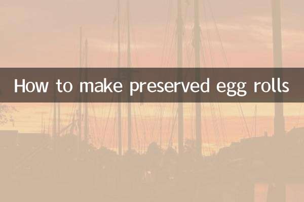 How to make preserved egg rolls