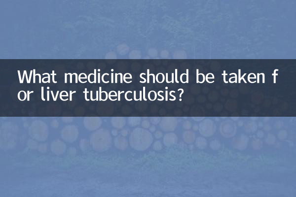 What medicine should be taken for liver tuberculosis?