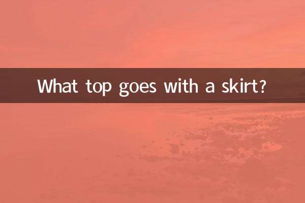 What top goes with a skirt?