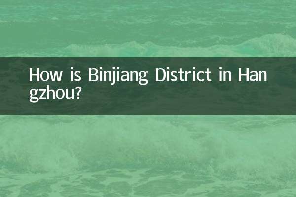 How is Binjiang District in Hangzhou?