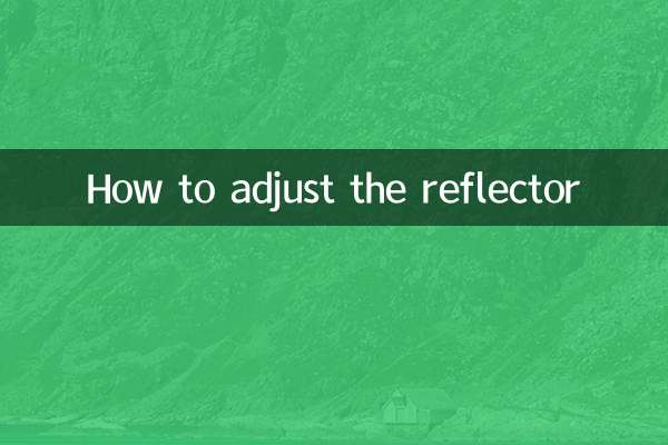 How to adjust the reflector
