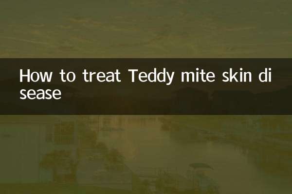 How to treat Teddy mite skin disease