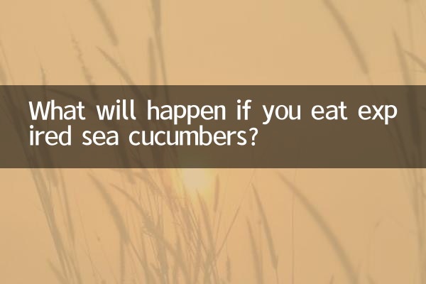 What will happen if you eat expired sea cucumbers?