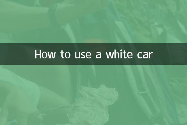 Comment utiliser une voiture blanche