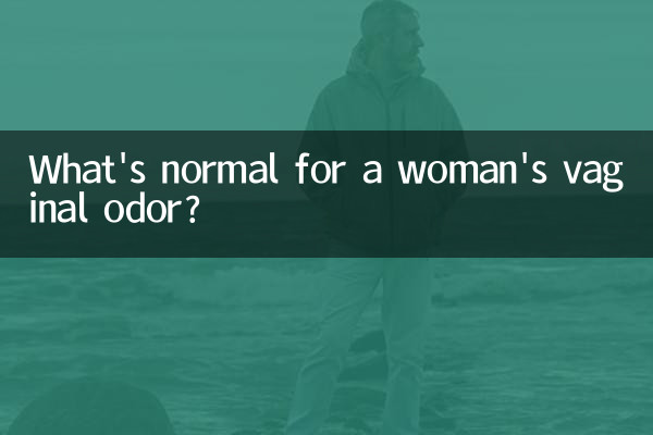 What's normal for a woman's vaginal odor?