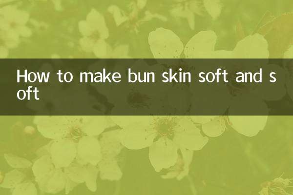 How to make bun skin soft and soft