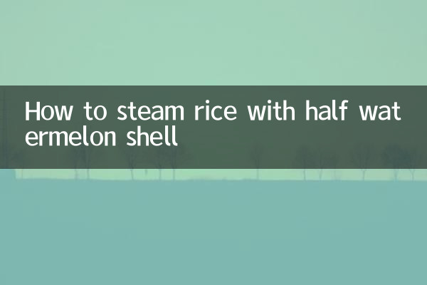 How to steam rice with half watermelon shell