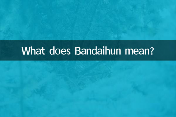 Que veut dire Bandaihun ?