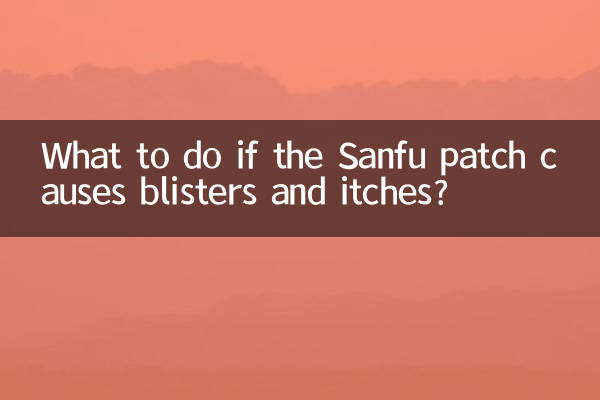 Was tun, wenn das Sanfu-Pflaster Blasen und Juckreiz verursacht?