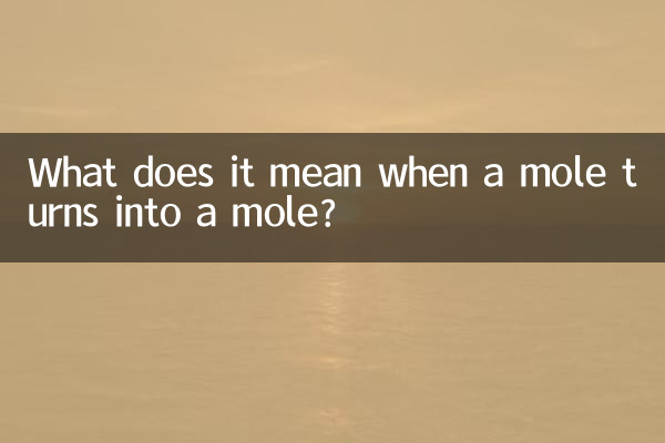 What does it mean when a mole turns into a mole?