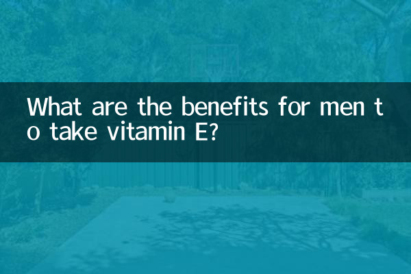 What are the benefits for men to take vitamin E?