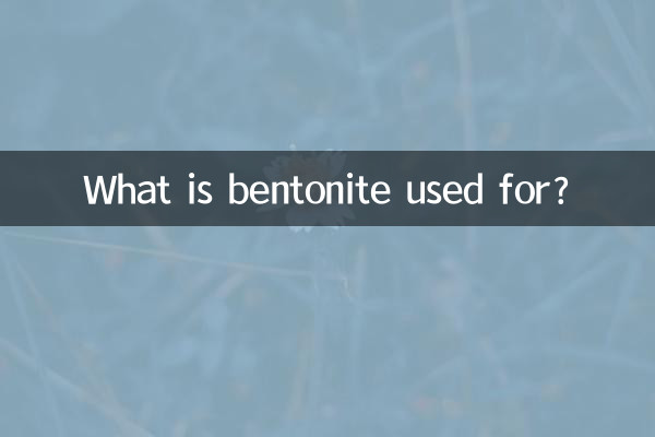 What is bentonite used for