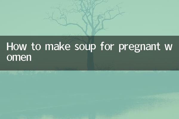 How to make soup for pregnant women