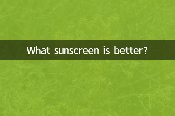 What sunscreen is better?