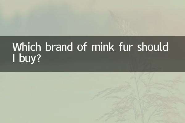 Which brand of mink fur should I buy?